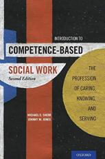 Introduction to Competence-Based Social Work : The Profession of Caring, Knowing, and Serving 2nd