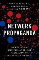 Network Propaganda : Manipulation, Disinformation, and Radicalization in American Politics 