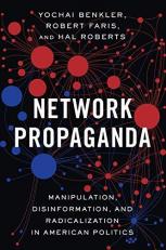 Network Propaganda : Manipulation, Disinformation, and Radicalization in American Politics 