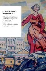 Computational Propaganda : Political Parties, Politicians, and Political Manipulation on Social Media 