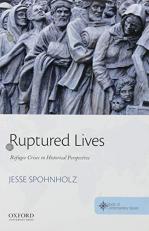 Ruptured Lives : Refugee Crises in Historical Perspective 