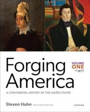 Forging America: Volume One To 1877 : A Continental History of the United States