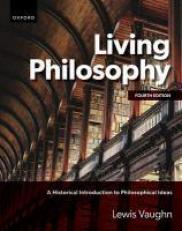 Living Philosophy : A Historical Introduction to Philosophical Ideas 