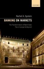 Banking on Markets : The Transformation of Bank-State Ties in Europe and Beyond 