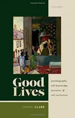 Good Lives : Autobiography, Self-Knowledge, Narrative, and Self-Realization 