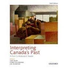 Interpreting Canada's Past : A Post-Confederation Reader 6th