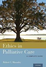 Ethics in Palliative Care : A Complete Guide 