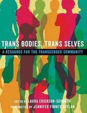 Trans Bodies, Trans Selves : A Resource for the Transgender Community 