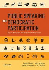 Public Speaking and Democratic Participation : Speech, Deliberation, and Analysis in the Civic Realm 