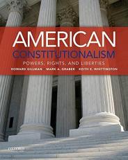 American Constitutionalism : Powers, Rights, and Liberties 