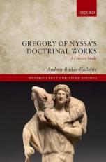 Gregory of Nyssa's Doctrinal Works : A Literary Study 