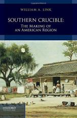 Southern Crucible : The Making of an American Region, Combined Volume 