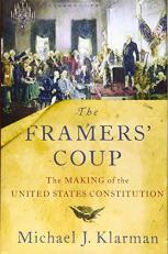 The Framers' Coup : The Making of the United States Constitution 