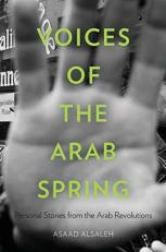 Voices of the Arab Spring : Personal Stories from the Arab Revolutions 