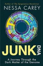 Junk DNA : A Journey Through the Dark Matter of the Genome 