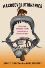 Macroevolutionaries : Reflections on Natural History, Paleontology, and Stephen Jay Gould 