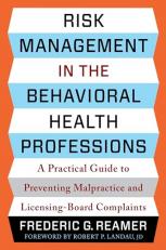 Risk Management in the Behavioral Health Professions : A Practical Guide to Preventing Malpractice and Licensing-Board Complaints 