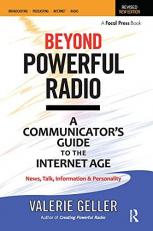 Beyond Powerful Radio : A Communicator's Guide to the Internet Age--News, Talk, Information and Personality for Broadcasting, Podcasting, Internet, Radio 2nd