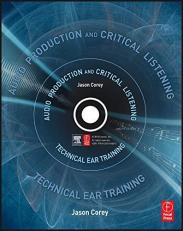 Audio Production and Critical Listening : Technical Ear Training with CD 