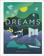 Dreams : Unlock Inner Wisdom, Discover Meaning, and Refocus Your Life 