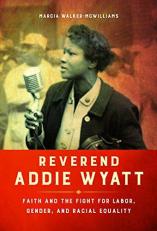 Reverend Addie Wyatt : Faith and the Fight for Labor, Gender, and Racial Equality 