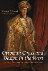 Ottoman Dress and Design in the West : A Visual History of Cultural Exchange 