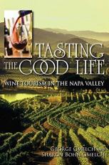 Tasting the Good Life : Wine Tourism in the Napa Valley 