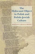 The Holocaust Object in Polish and Polish-Jewish Culture 