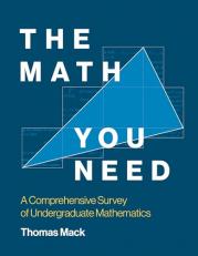 The Math You Need : A Comprehensive Survey of Undergraduate Mathematics 