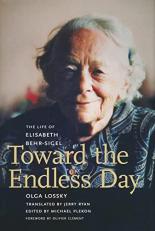 Toward the Endless Day : The Life of Elisabeth Behr-Sigel 