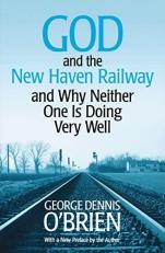 God and the New Haven Railway : And Why Neither One Is Doing Very Well