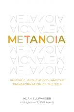 Metanoia : Rhetoric, Authenticity, Tran 