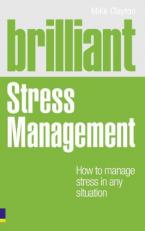 Brilliant Stress Management : How to Manage Stress in Any Situation 