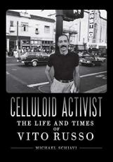 Celluloid Activist : The Life and Times of Vito Russo 