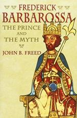 Frederick Barbarossa : The Prince and the Myth 