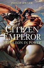 Citizen Emperor : Napoleon in Power 