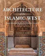 Architecture of the Islamic West : North Africa and the Iberian Peninsula, 700-1800 