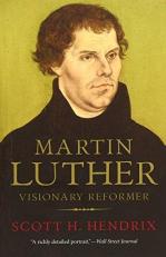 Martin Luther : Visionary Reformer 