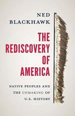 The Rediscovery of America : Native Peoples and the Unmaking of U. S. History 