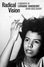 Radical Vision : A Biography of Lorraine Hansberry 