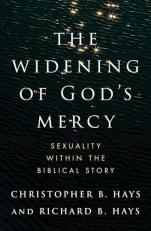 The Widening of God's Mercy : Sexuality Within the Biblical Story 