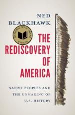 The Rediscovery of America : Native Peoples and the Unmaking of U. S. History 