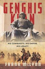 Genghis Khan : His Conquests, His Empire, His Legacy 