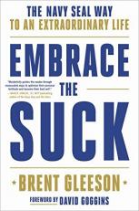 Embrace the Suck : The Navy SEAL Way to an Extraordinary Life 