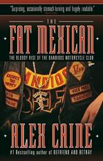 The Fat Mexican : The Bloody Rise of the Bandidos Motorcycle Club 