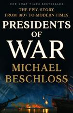 Presidents of War : The Epic Story, from 1807 to Modern Times 