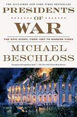 Presidents of War : The Epic Story, from 1807 to Modern Times 