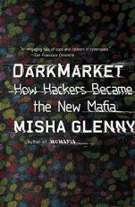 DarkMarket : How Hackers Became the New Mafia 