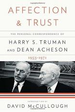 Affection and Trust : The Personal Correspondence of Harry S. Truman and Dean Acheson, 1953-1971 