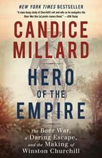 Hero of the Empire : The Boer War, a Daring Escape, and the Making of Winston Churchill 